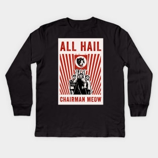 All Hail Chairman Meow Kids Long Sleeve T-Shirt